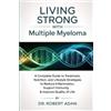 Dr. Robert Adan Living Strong with Multiple Myeloma: A Complete Guid (Tascabile)