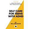 William Davis Self Care For Teens With ADHD (Tascabile)