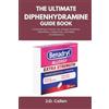 J.D. Callen The Ultimate Diphenhydramine Guide Book: Comprehensive C (Tascabile)