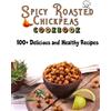 Roseann Smith Spicy Roasted chickpeas cookbook (Tascabile)