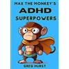 Greg Hurst Max the Monkey's ADHD Superpowers - An educational book f (Tascabile)