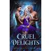 Scarlett Snow Cruel Delights: A Dark Rejected Mates Romance: 2 (Pred (Tascabile)