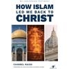 Charbel Raish How Islam Led Me Back to Christ (Tascabile)