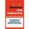 Alicia B Carpenter Mastering LLM Engineering (Tascabile) Ultimate Tech Guide