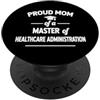 Proud Healthcare Graduation Orgogliosa mamma di un maestro in amministrazione sanitaria PopSockets PopGrip Adesivo