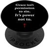 Gospel of Salvation Christian Faith Evan Grace Isn't Permission to Sin It's Grace Not To - Evangelism PopSockets PopGrip Adesivo