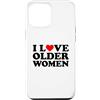 Matching Couples Ideas Custodia per iPhone 12 Pro Max I Love Older Women