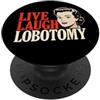 Funny Retro Sarcastic Quotes Vintage Mem Live Laugh Lobotomia - 1950s Unhinged Casalinga Scuro Umorismo PopSockets PopGrip Adesivo