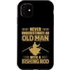 Old Man Fishing Humor Custodia per iPhone 11 Mai sottovalutare il pescatore di canne da pesca vecchio
