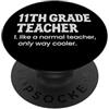 Matching Wholesome Teacher Appreciation Insegnante di 11 ° grado come un normale insegnante solo modo più fresco PopSockets PopGrip Adesivo