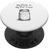 Pane Bakehouse Commerciante di pasta mad My Starter Is My Best Friend Sourdough Bread Baking Baker PopSockets PopGrip Adesivo