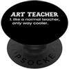 Matching Wholesome Teacher Appreciation Art Teacher Like A Normal Teacher Only Way Cooler Dizionario PopSockets PopGrip Adesivo