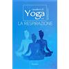 Ànemos Quaderni di Yoga: LA RESPIRAZIONE: Vol. 1