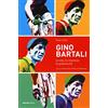 MITI DELLO SPORT Gino Bartali. La vita, le imprese, le polemiche