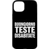 Umorismo italiano sarcasmo frasi diverte Custodia per iPhone 15 Plus Buongiorno Teste Disabitate Scrive Bold Umorismo English