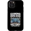Dog Father Gamer Pup Lover Custodia per iPhone 11 Pro Gioco Cane Papà Vittoria Schermo E Scodinzolante Code