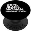 Dope Home Health Aide Career Culture Donna nera stupefacente assistente sanitaria a domicilio African American Pride PopSockets PopGrip Adesivo