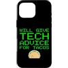 FUNNY TECH SUPPORT PRESENTS Custodia per iPhone 16 Pro Max Darà consigli tecnici per Tacos Funny Computer Geek Expert