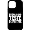 Umorismo italiano sarcasmo frasi diverte Custodia per iPhone 13 Pro Max Buongiorno Teste Disabitate Scrive Bold Umorismo English