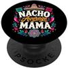 Nacho Average Mama Cinco De Mayo Nacho Media Mama Mothers Day Mamma Consente Fiesta Cinco De Mayo PopSockets PopGrip Adesivo