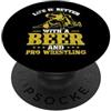 Wrestling sport martial arts shoulder vi La vita è migliore con Beer and Pro Wrestling PopSockets PopGrip Adesivo