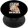 Funny Ukulele Musician Hawaiian Music Ap I Just Want To Leave And Play Ukulele Divertente Musicista Citazione PopSockets PopGrip Adesivo