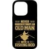 Old Man Fishing Humor Custodia per iPhone 14 Pro Mai sottovalutare il pescatore di canne da pesca vecchio