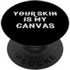 TATTOO ARTIST GEAR La tua pelle è la mia tela Fantastico tatuatore tatuatore PopSockets PopGrip Adesivo