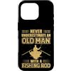 Old Man Fishing Humor Custodia per iPhone 16 Pro Mai sottovalutare il pescatore di canne da pesca vecchio
