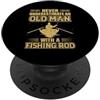 Old Man Fishing Humor Mai sottovalutare il pescatore di canne da pesca vecchio PopSockets PopGrip Adesivo