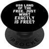 Sarcastic Thoughtful Perspective America Stati Uniti terra del libero proprio ciò che è esattamente la saggezza libera PopSockets PopGrip Adesivo