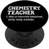 Matching Wholesome Teacher Appreciation Insegnante di chimica come un normale insegnante solo modo più fresco PopSockets PopGrip Adesivo