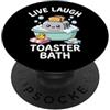 Funny Meme Saying & Funny Meme Designs Live, Laugh, Toaster Bath - Divertente Detto Sarcastico Carino Meme PopSockets PopGrip Adesivo
