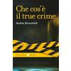 Carocci Che cos'è il true crime