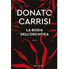 Donato Carrisi. La bugia dell'orchidea - LONGANESI