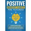Grace Stevens Positive Mindset Habits for Teachers (Tascabile)