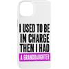 Funny Family & Parenting Humor Designs Custodia per iPhone 14 Plus Ho usato per essere al comando, poi ho avuto uno scherzo sulla nipote