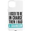 Funny Family & Parenting Humor Designs Custodia per iPhone 15 Plus Ho usato per essere al comando, poi ho avuto un nipote divertente