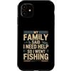 Family Fishing Quote Humor Custodia per iPhone 11 La mia famiglia ha detto che ho bisogno di aiuto così sono andato a pescare umorismo