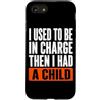 Funny Family & Parenting Humor Designs Custodia per iPhone SE (2020) / 7/8 Ho usato per essere al comando, poi ho avuto un bambino divertente