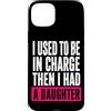 Funny Family & Parenting Humor Designs Custodia per iPhone 15 Plus Ho usato per essere al comando, poi ho avuto una figlia divertente