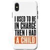 Funny Family & Parenting Humor Designs Custodia per iPhone X/XS Ho usato per essere al comando, poi ho avuto un bambino divertente