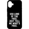Sarcastic Humor Witty Relatable Men Wome Custodia per iPhone 16 Plus USA Land of The Free Dimmi cosa è gratis