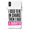 Funny Family & Parenting Humor Designs Custodia per iPhone X/XS Ho usato per essere al comando, poi ho avuto una figlia divertente