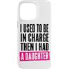 Funny Family & Parenting Humor Designs Custodia per iPhone 14 Pro Max Ho usato per essere al comando, poi ho avuto una figlia divertente