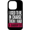 Funny Family & Parenting Humor Designs Custodia per iPhone 14 Pro Ho usato per essere al comando, poi ho avuto una figlia divertente
