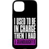 Funny Family & Parenting Humor Designs Custodia per iPhone 15 Plus Ho usato per essere al comando, poi ho avuto uno scherzo sulla nipote