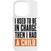 Funny Family & Parenting Humor Designs Custodia per iPhone 14 Pro Ho usato per essere al comando, poi ho avuto un bambino divertente