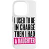 Funny Family & Parenting Humor Designs Custodia per iPhone 14 Pro Ho usato per essere al comando, poi ho avuto una figlia divertente