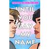 Tatum Schroeder Until You Say My Name (Tascabile)